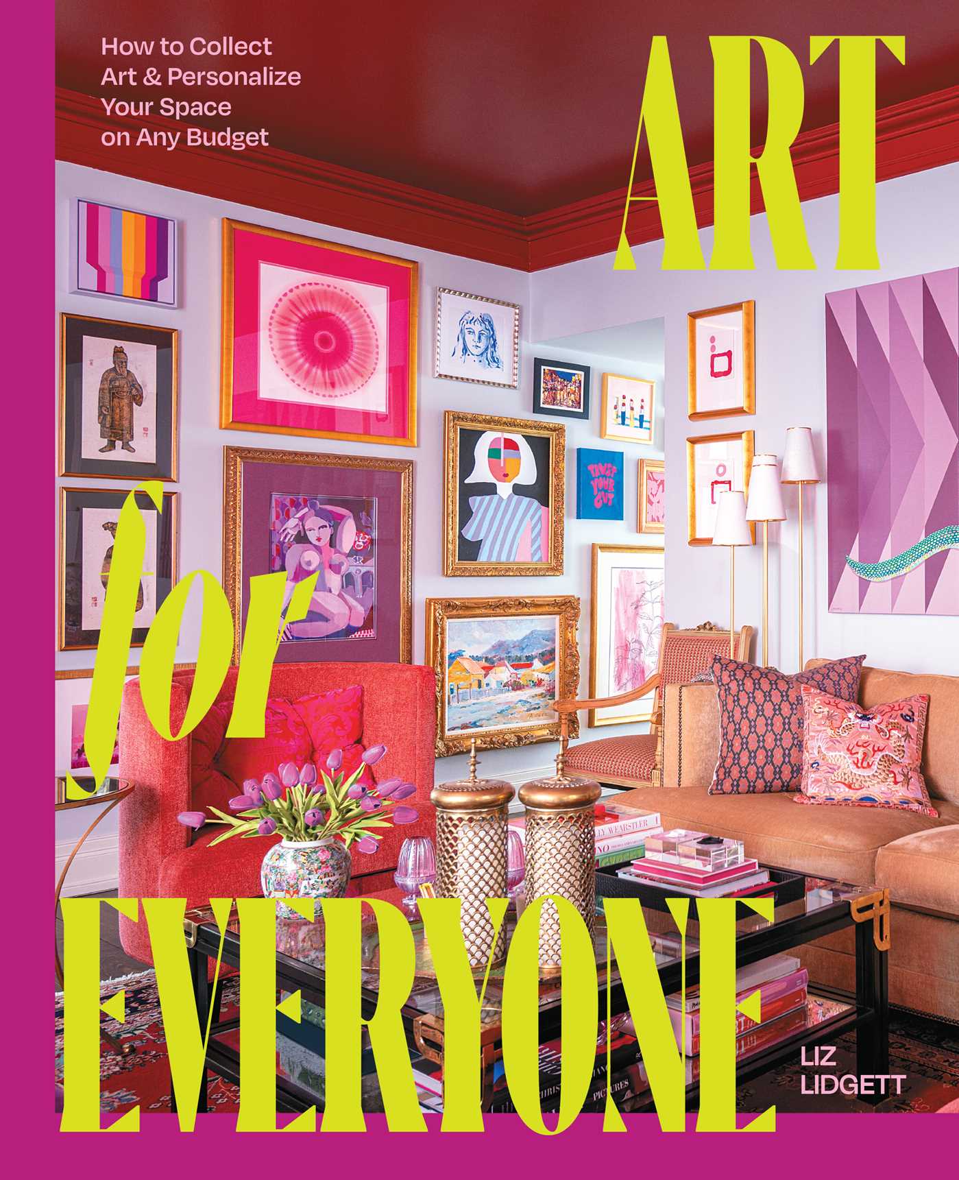 Art for everyone : how to collect art & personalize your space on any budget / Liz Lidgett.